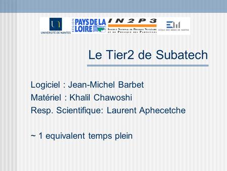 Le Tier2 de Subatech Logiciel : Jean-Michel Barbet