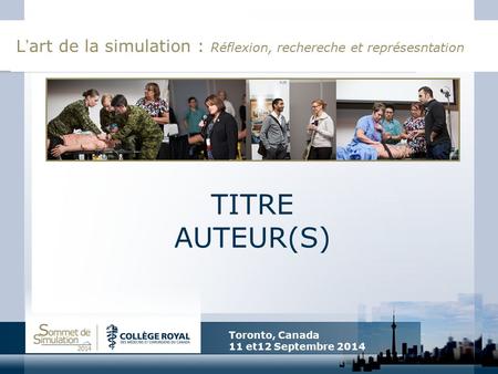 TITRE AUTEUR(S) L’art de la simulation : Réflexion, rechereche et représesntation Toronto, Canada 11 et12 Septembre 2014.