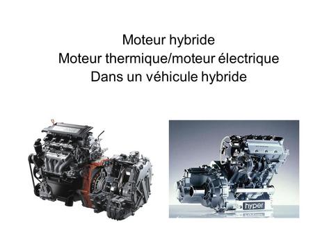Moteur thermique/moteur électrique Dans un véhicule hybride