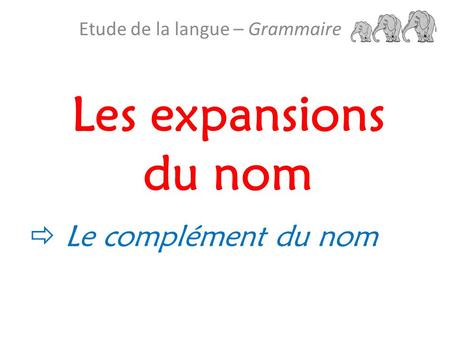 Etude de la langue – Grammaire