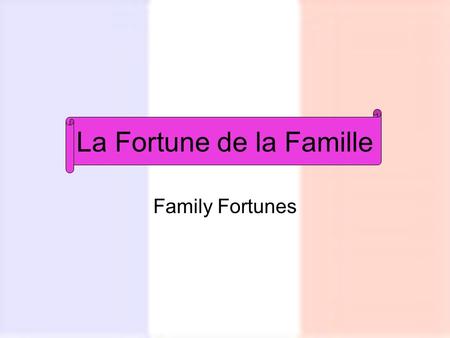 Family Fortunes La Fortune de la Famille Qu’est ce que tu prends à l’heure du petit-déjeuner? Normalement… Generalement… Comme d’habitude… 1.Je bois.