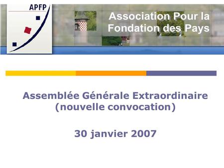 Assemblée Générale Extraordinaire (nouvelle convocation) 30 janvier 2007.
