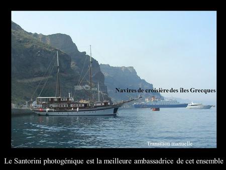 Le Santorini photogénique est la meilleure ambassadrice de cet ensemble Navires de croisière des îles Grecques Transition manuelle.