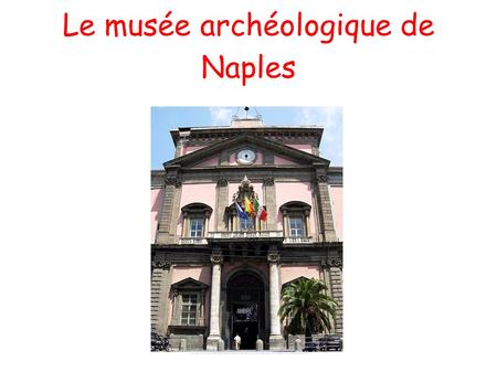 Le musée archéologique de Naples