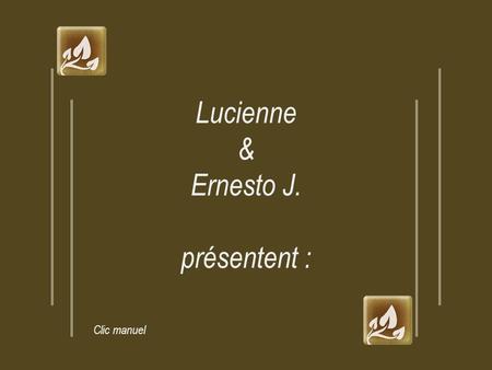 Lucienne & Ernesto J. présentent : Clic manuel.