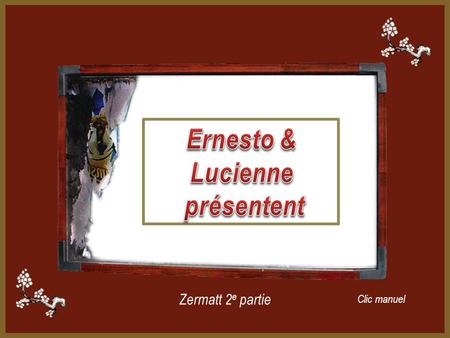 Ernesto & Lucienne présentent