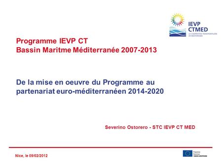 Programme IEVP CT Bassin Maritme Méditerranée 2007-2013 De la mise en oeuvre du Programme au partenariat euro-méditerranéen 2014-2020.