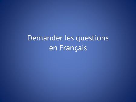 Demander les questions en Français