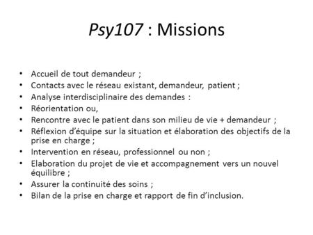 Psy107 : Missions Accueil de tout demandeur ;
