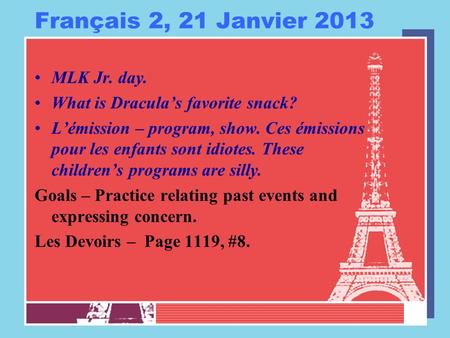 Français 2, 21 Janvier 2013 MLK Jr. day. What is Dracula’s favorite snack? L’émission – program, show. Ces émissions pour les enfants sont idiotes. These.