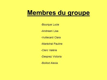 Membres du groupe -Bourque Lucie -Andreani Lisa -Vuillecard Clara