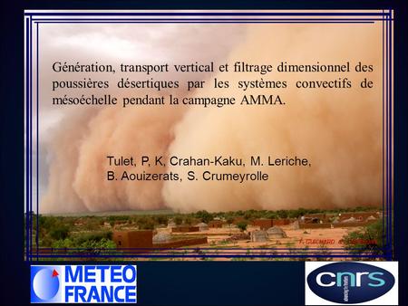 F. GUICHARD & L. KERGOAT Génération, transport vertical et filtrage dimensionnel des poussières désertiques par les systèmes convectifs de mésoéchelle.