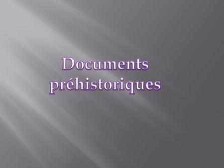 Documents préhistoriques.