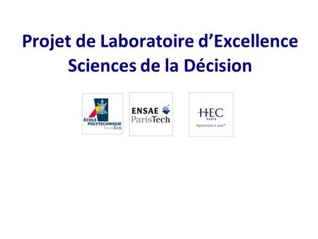 Projet de Laboratoire d’Excellence Sciences de la Décision.