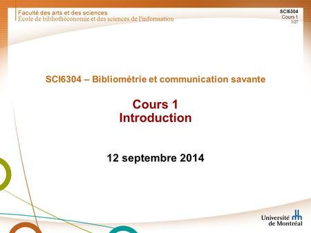 SCI6304 – Bibliométrie et communication savante Cours 1 Introduction
