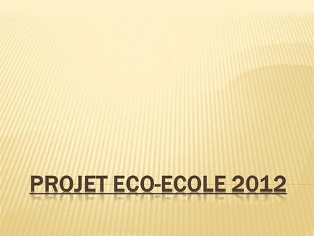 PROJET ECO-ECOLE 2012.