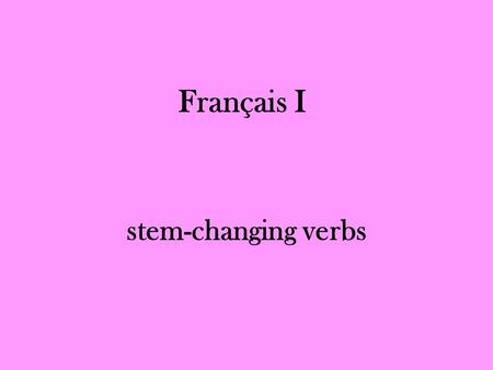 Français I stem-changing verbs. Stem-changing verbs Acheter Préférer By looking at the name for these verbs, what can you predict will happen? I will.
