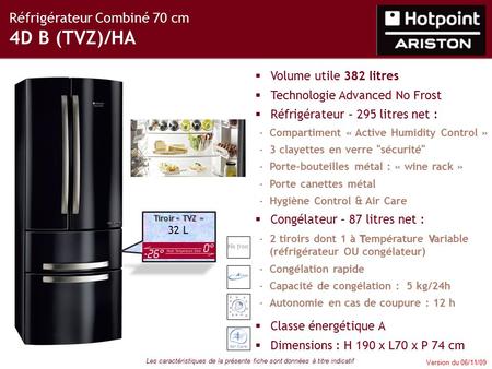Réfrigérateur Combiné 70 cm 4D B (TVZ)/HA  Volume utile 382 litres  Technologie Advanced No Frost  Réfrigérateur – 295 litres net : -Compartiment «