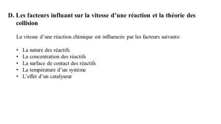 D. Les facteurs influant sur la vitesse d’une réaction et la théorie des collision La vitesse d’une réaction chimique est influencée par les facteurs suivants: