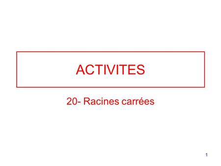 ACTIVITES 20- Racines carrées.