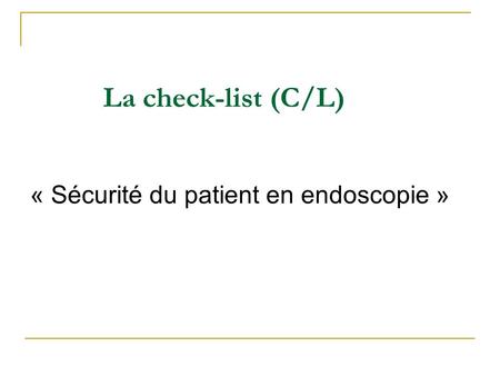 La check-list (C/L) « Sécurité du patient en endoscopie »