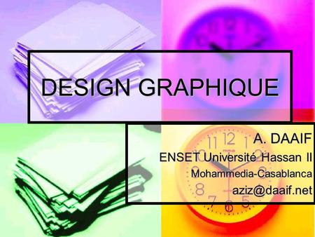DESIGN GRAPHIQUE A. DAAIF ENSET Université Hassan II