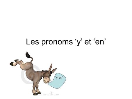 Les pronoms ‘y’ et ‘en’ ‘y en’.