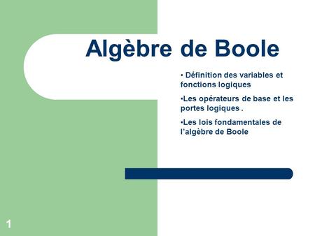 Algèbre de Boole Définition des variables et fonctions logiques