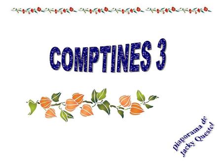 COMPTINES 3 Diaporama de Jacky Questel.