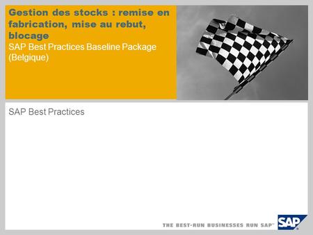 Gestion des stocks : remise en fabrication, mise au rebut, blocage SAP Best Practices Baseline Package (Belgique) SAP Best Practices.