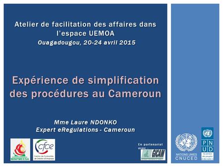 Atelier de facilitation des affaires dans l'espace UEMOAOuagadougou, 20-24 avril 2015 Atelier de facilitation des affaires dans l’espace UEMOA Ouagadougou,