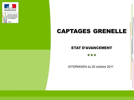1 1 Réunion InterMISEN Centre - 20 octobre 2011 1 CAPTAGES GRENELLE ETAT D’AVANCEMENT *** INTERMISEN du 20 octobre 2011.