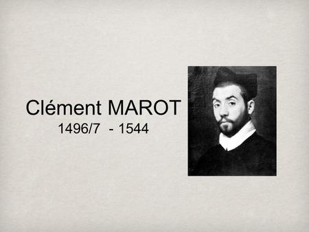 Clément MAROT 1496/7 - 1544.
