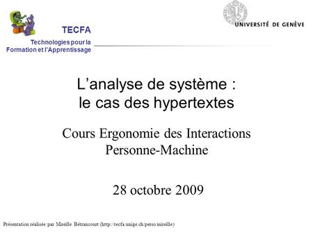 L’analyse de système : le cas des hypertextes Cours Ergonomie des Interactions Personne-Machine 28 octobre 2009 Présentation réalisée par Mireille Bétrancourt.