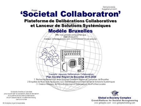 ‘Societal Collaboratron’ Plateforme de Delibérations Collaboratives et Lanceur de Solutions Systémiques Modèle Bruxelles ‘Societal Collaboratron’ Plateforme.