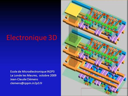 Electronique 3D Ecole de Microélectronique IN2P3