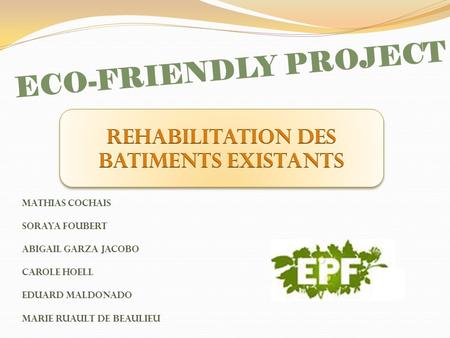ECO-FRIENDLY PROJECT REHABILITATION DES BATIMENTS EXISTANTS