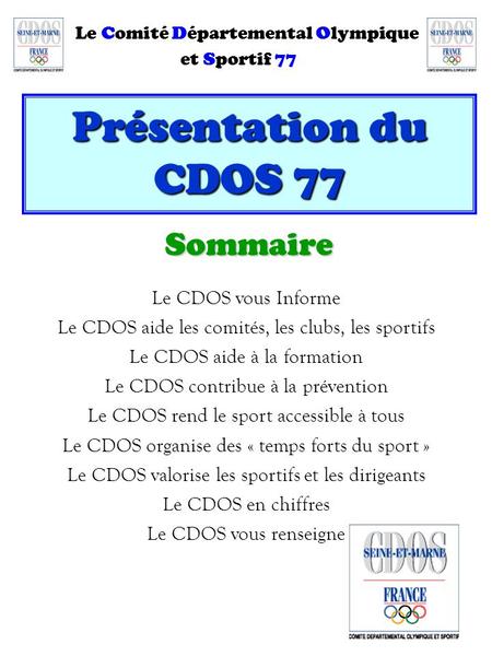 Présentation du CDOS 77 Sommaire Le CDOS vous Informe