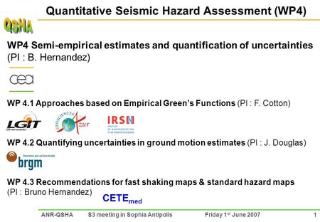 1Friday 1 st June 2007ANR-QSHA S3 meeting in Sophia Antipolis WP4 Semi-empirical estimates and quantification of uncertainties (PI : B. Hernandez) WP 4.1.