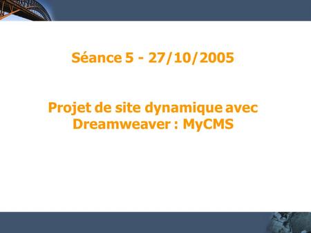 Séance /10/ Projet de site dynamique avec Dreamweaver : MyCMS