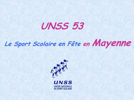 UNSS 53 Le Sport Scolaire en Fête en Mayenne.