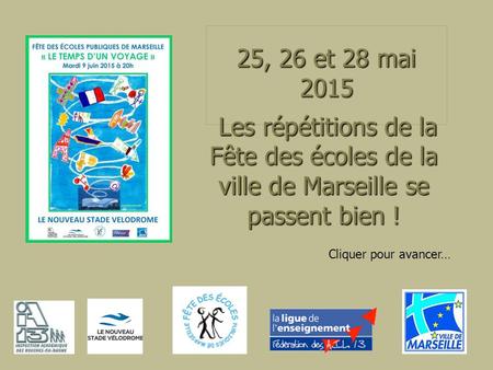 25, 26 et 28 mai 2015 Les répétitions de la Fête des écoles de la ville de Marseille se passent bien ! Les répétitions de la Fête des écoles de la ville.