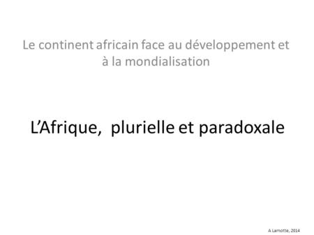 L’Afrique, plurielle et paradoxale