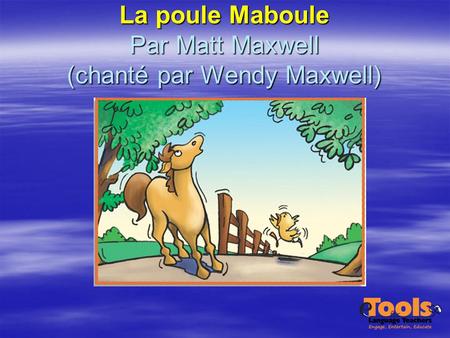 La poule Maboule Par Matt Maxwell (chanté par Wendy Maxwell)