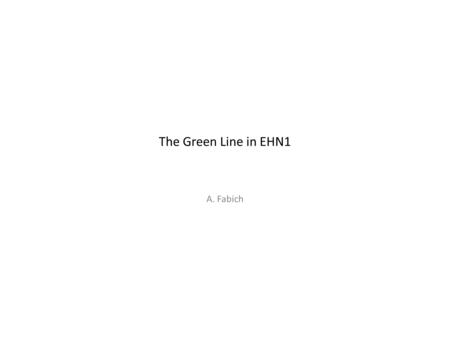 The Green Line in EHN1 A. Fabich. The Green Line Couloir Jura: RDC: Tous les portes vers les zones faisceauet et pont vers couloir central RDC: Cote sud: