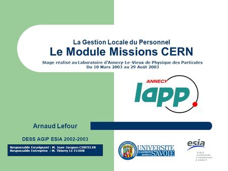 La Gestion Locale du Personnel Le Module Missions CERN Stage réalisé au Laboratoire d’Annecy-Le-Vieux de Physique des Particules Du 10 Mars 2003 au 29.