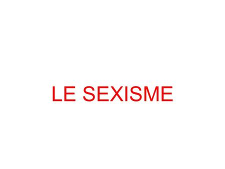 LE SEXISME.