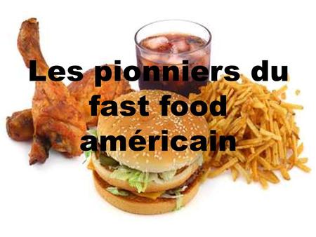 Les pionniers du fast food américain