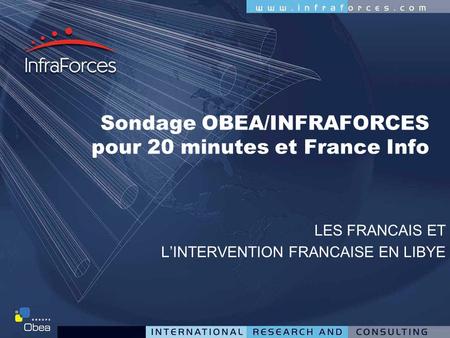 Sondage OBEA/INFRAFORCES pour 20 minutes et France Info LES FRANCAIS ET L’INTERVENTION FRANCAISE EN LIBYE.