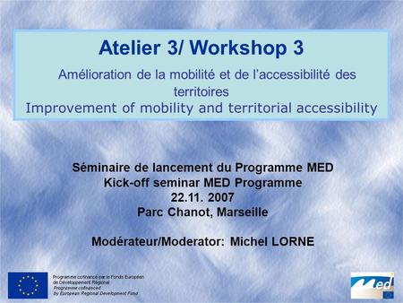 Atelier 3/ Workshop 3 Amélioration de la mobilité et de l’accessibilité des territoires Improvement of mobility and territorial accessibility Séminaire.
